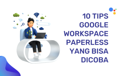 10 Tips Google Workspace Paperless yang Bisa Dicoba