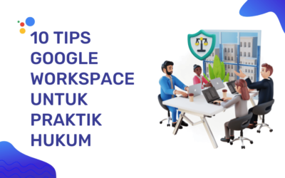 10 Tips Google Workspace untuk Praktik Hukum