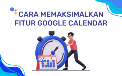 Cara Memaksimalkan Fitur Google Calendar