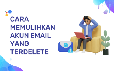 Cara Memulihkan Akun Email yang Terdelete