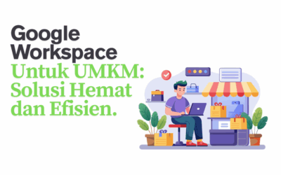 Manfaat Google Workspace bagi UMKM: Solusi Hemat dan Efisien