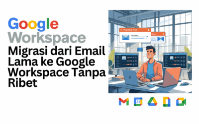 Migrasi Email Bisnis ke Google Workspace Lebih Aman & Mudah