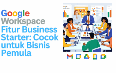 Google Workspace Starter: Awal Cerdas untuk Bisnis Modern